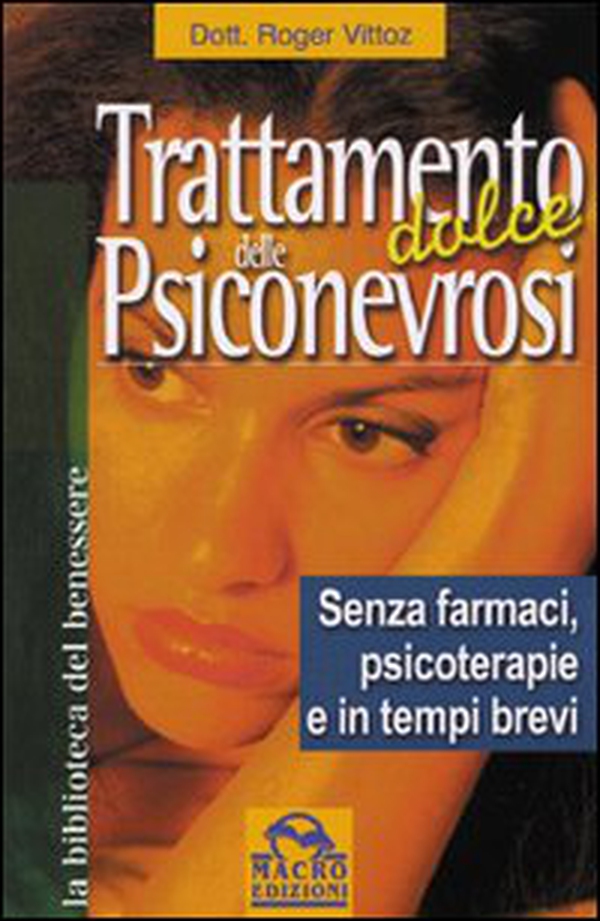Trattamento dolce delle psiconevrosi. Senza farmaci, psicoterapie e in tempi brevi - Librerie.coop Trattamento dolce delle psiconevrosi. Senza farmaci, psicoterapie e in tempi brevi - Librerie.coop