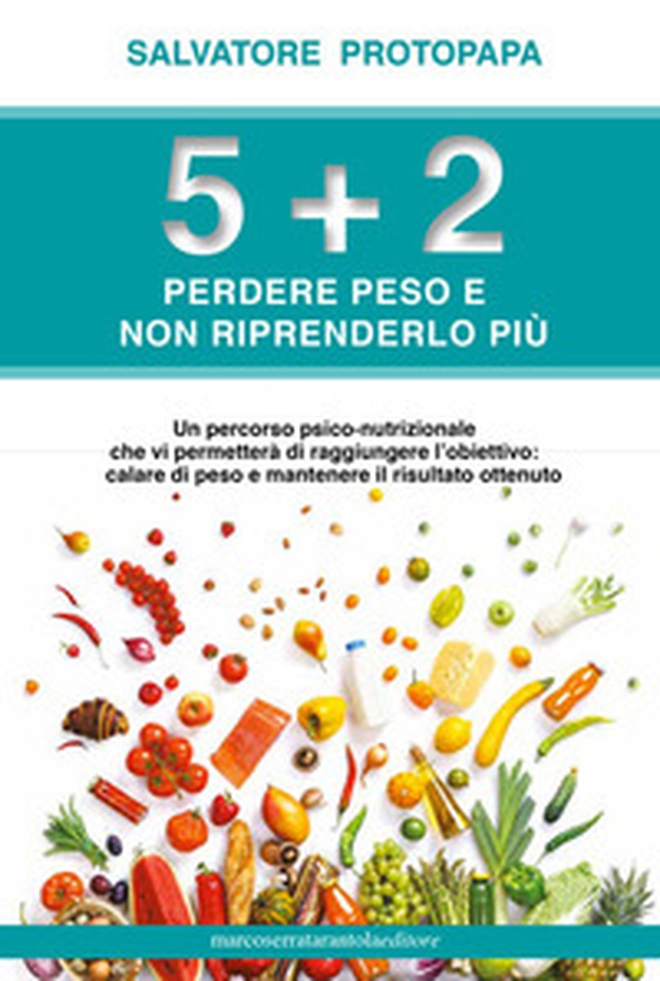 5+2 Perdere peso e non riprenderlo più - Librerie.coop 5+2 Perdere peso e non riprenderlo più - Librerie.coop