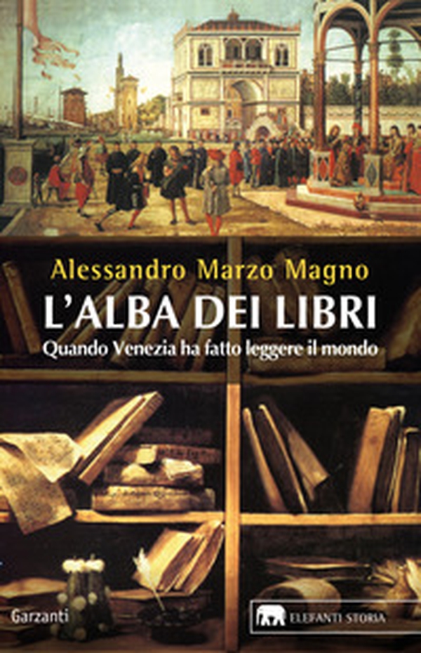 L'alba dei libri. Quando Venezia ha fatto leggere il mondo - Librerie.coop L'alba dei libri. Quando Venezia ha fatto leggere il mondo - Librerie.coop