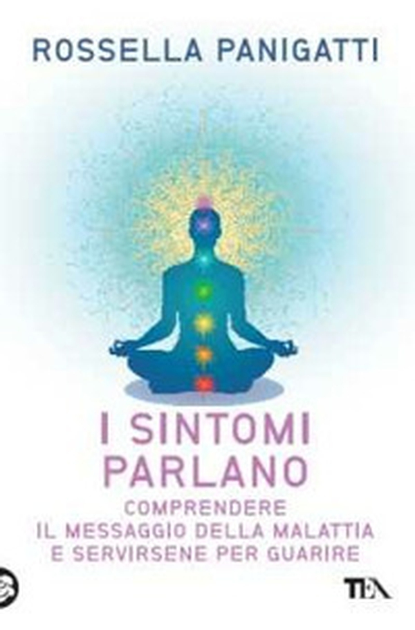 I sintomi parlano. Comprendere il messaggio della malattia e servirsene per guarire - Librerie.coop I sintomi parlano. Comprendere il messaggio della malattia e servirsene per guarire - Librerie.coop