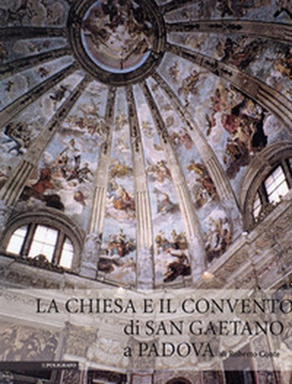 La chiesa e il convento di san Gaetano di Padova - Librerie.coop La chiesa e il convento di san Gaetano di Padova - Librerie.coop