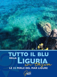 Tutto il blu della Liguria in tasca. Le 32 perle del mar Ligure - Librerie.coop