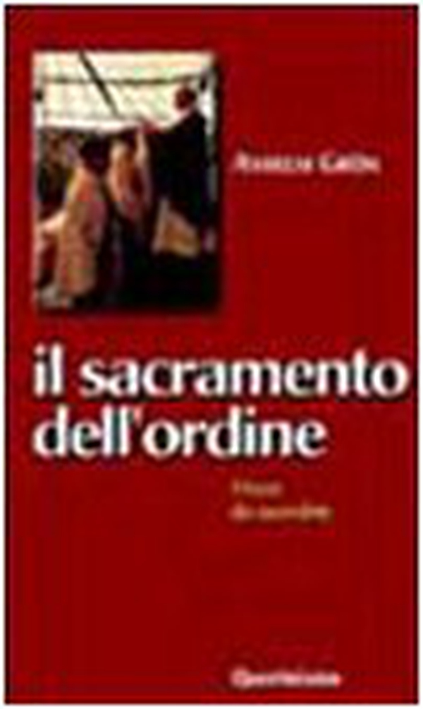 Il sacramento dell'ordine. Vivere da sacerdote - Librerie.coop Il sacramento dell'ordine. Vivere da sacerdote - Librerie.coop