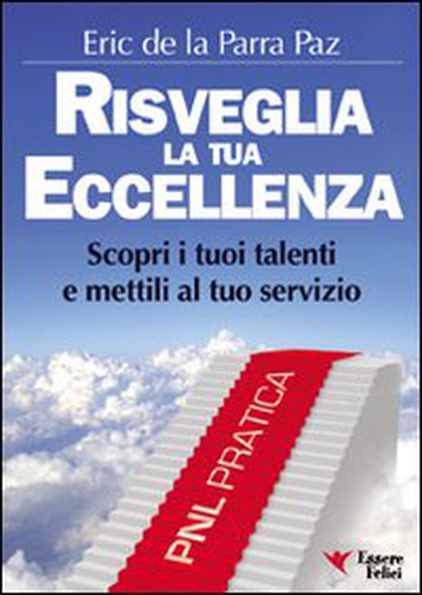 Risveglia la tua eccellenza. Scopri i tuoi talenti e e mettili al tuo servizio - Librerie.coop Risveglia la tua eccellenza. Scopri i tuoi talenti e e mettili al tuo servizio - Librerie.coop