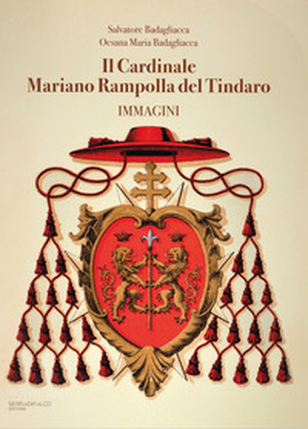 Il cardinale Mariano Rampolla del Tindaro. Immagini - Librerie.coop Il cardinale Mariano Rampolla del Tindaro. Immagini - Librerie.coop