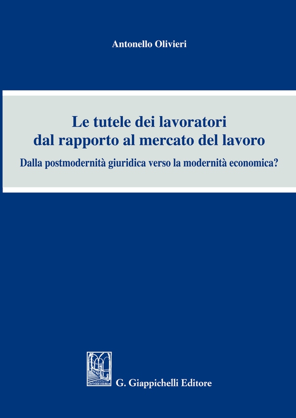 Le tutele dei lavoratori dal rapporto al mercato del lavoro - Librerie.coop Le tutele dei lavoratori dal rapporto al mercato del lavoro - Librerie.coop