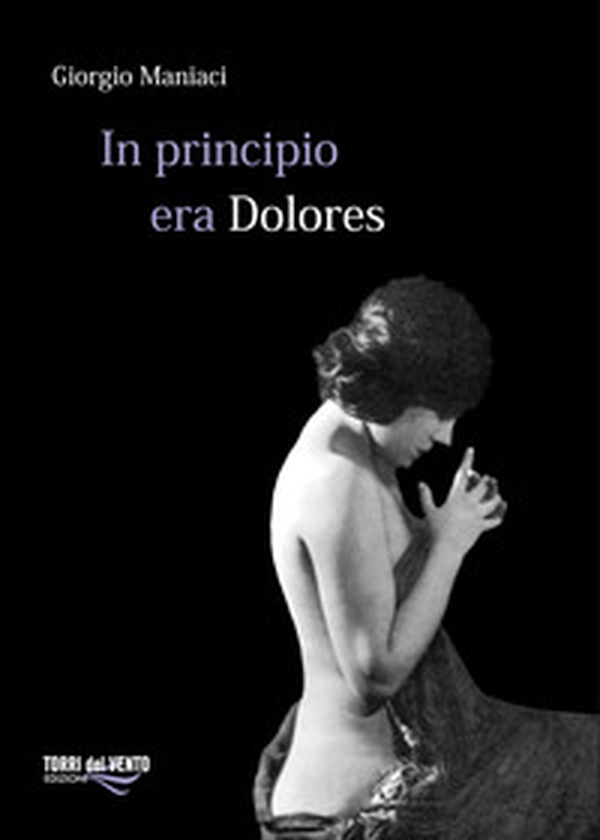 In principio era Dolores - Librerie.coop In principio era Dolores - Librerie.coop