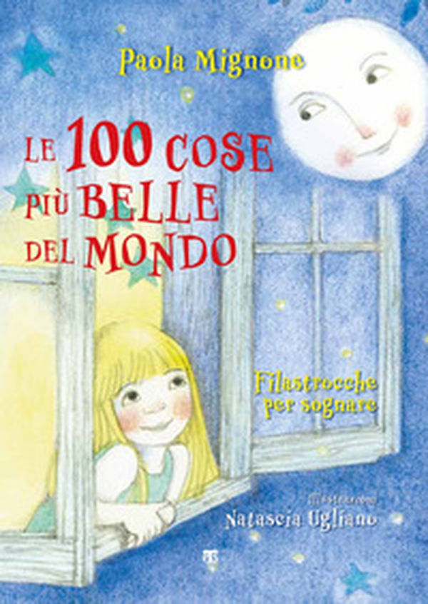 Le 100 cose più belle del mondo. Filastrocche per sognare - Librerie.coop Le 100 cose più belle del mondo. Filastrocche per sognare - Librerie.coop