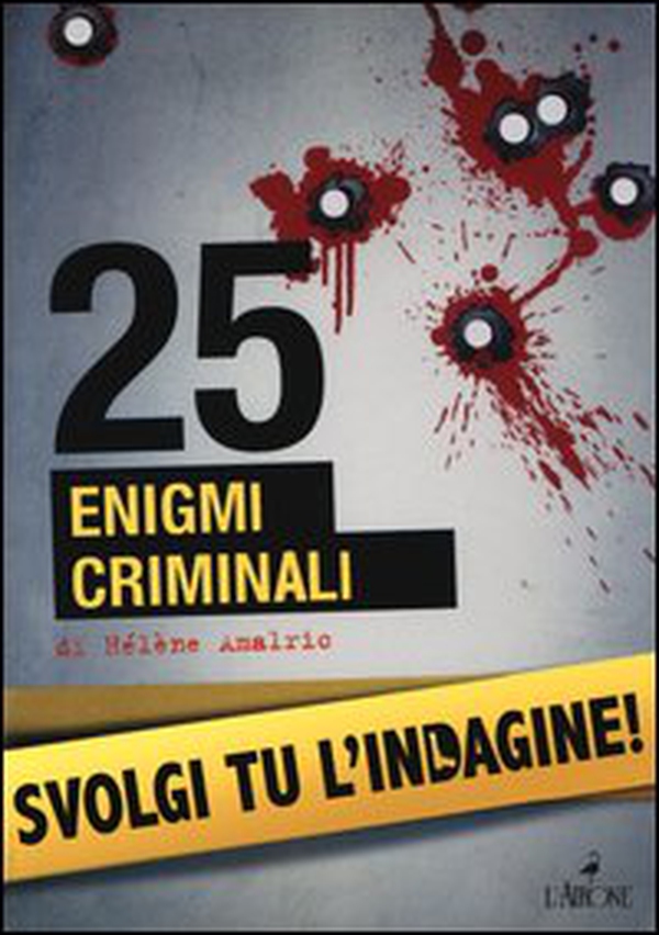 25 enigmi criminali. Svolgi tu l'indagine - Librerie.coop 25 enigmi criminali. Svolgi tu l'indagine - Librerie.coop