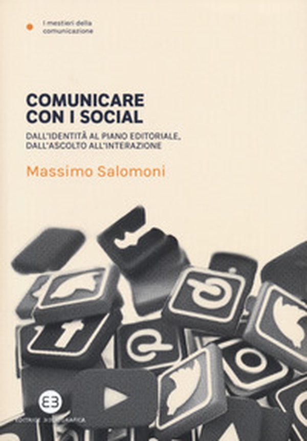Comunicare con i social. Dall'identità al piano editoriale, dall'ascolto all'interazione - Librerie.coop Comunicare con i social. Dall'identità al piano editoriale, dall'ascolto all'interazione - Librerie.coop