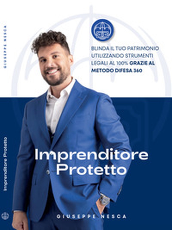 Imprenditore Protetto. Blinda il tuo patrimonio utilizzando strumenti legali al 100% grazie al metodo difesa 360 - Librerie.coop Imprenditore Protetto. Blinda il tuo patrimonio utilizzando strumenti legali al 100% grazie al metodo difesa 360 - Librerie.coop