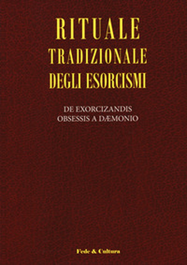 Rituale tradizionale degli esorcismi. De exorcizandis obsessis a daemonio. Testo latino a fronte - Librerie.coop Rituale tradizionale degli esorcismi. De exorcizandis obsessis a daemonio. Testo latino a fronte - Librerie.coop
