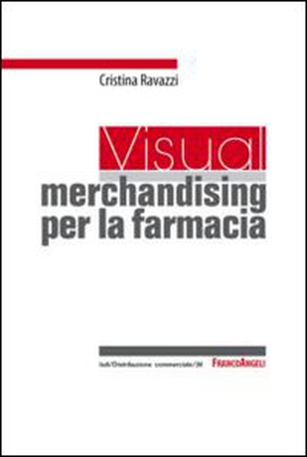 Un visual merchandising per la farmacia: per sviluppare la vendita visiva e la produttività commerciale - Librerie.coop Un visual merchandising per la farmacia: per sviluppare la vendita visiva e la produttività commerciale - Librerie.coop