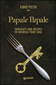 Papale papale. Thoughts and recipes to nourish your soul - Librerie.coop