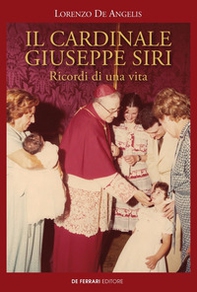 Il cardinale Giuseppe Siri. Ricordi di una vita - Librerie.coop