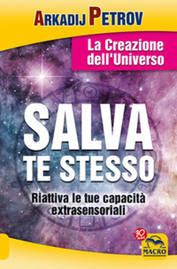 Salva te stesso. La creazione dell'Universo. Riattiva le tue capacità extrasensoriali per rigenerarti e guarire - Librerie.coop Salva te stesso. La creazione dell'Universo. Riattiva le tue capacità extrasensoriali per rigenerarti e guarire - Librerie.coop