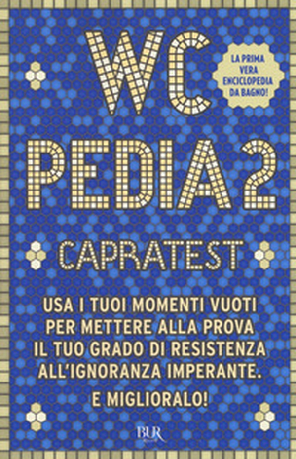 WCpedia 2. Capra test. Usa i tuoi momenti vuoti per mettere alla prova il tuo grado di resistenza all'ignoranza imperante. E miglioralo! - Librerie.coop WCpedia 2. Capra test. Usa i tuoi momenti vuoti per mettere alla prova il tuo grado di resistenza all'ignoranza imperante. E miglioralo! - Librerie.coop