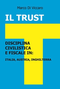 Il trust. Disciplina civilistica e fiscale in: Italia, Austria, Inghilterra - Librerie.coop