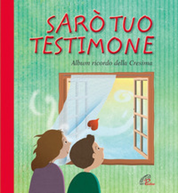 Sarò tuo testimone. Album ricordo della cresima - Librerie.coop Sarò tuo testimone. Album ricordo della cresima - Librerie.coop