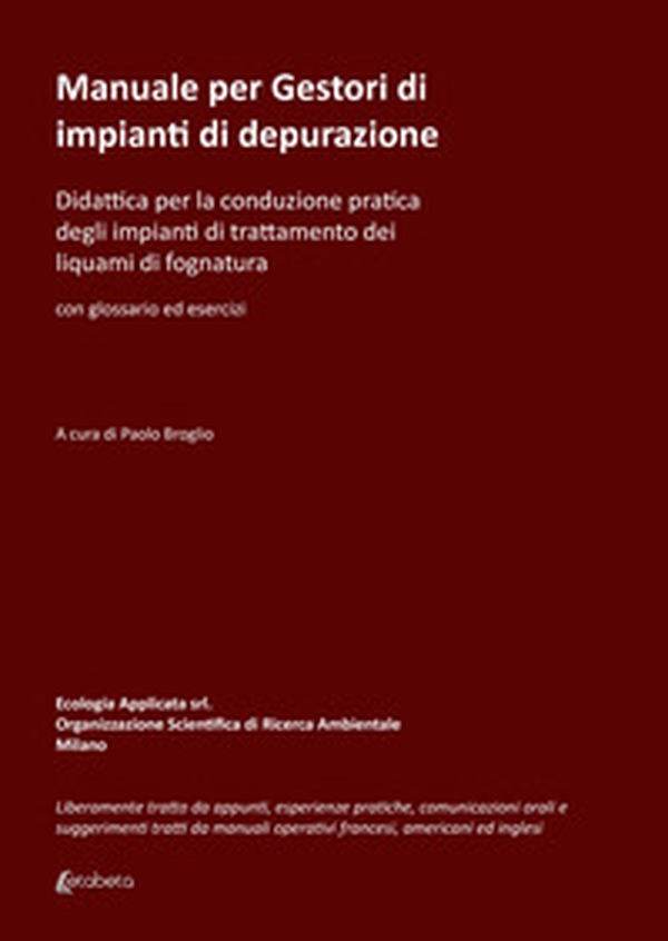 Manuale per gestori di impianti di depurazione. Didattica per la conduzione pratica degli impianti di trattamento dei liquami di fognatura - Librerie.coop Manuale per gestori di impianti di depurazione. Didattica per la conduzione pratica degli impianti di trattamento dei liquami di fognatura - Librerie.coop