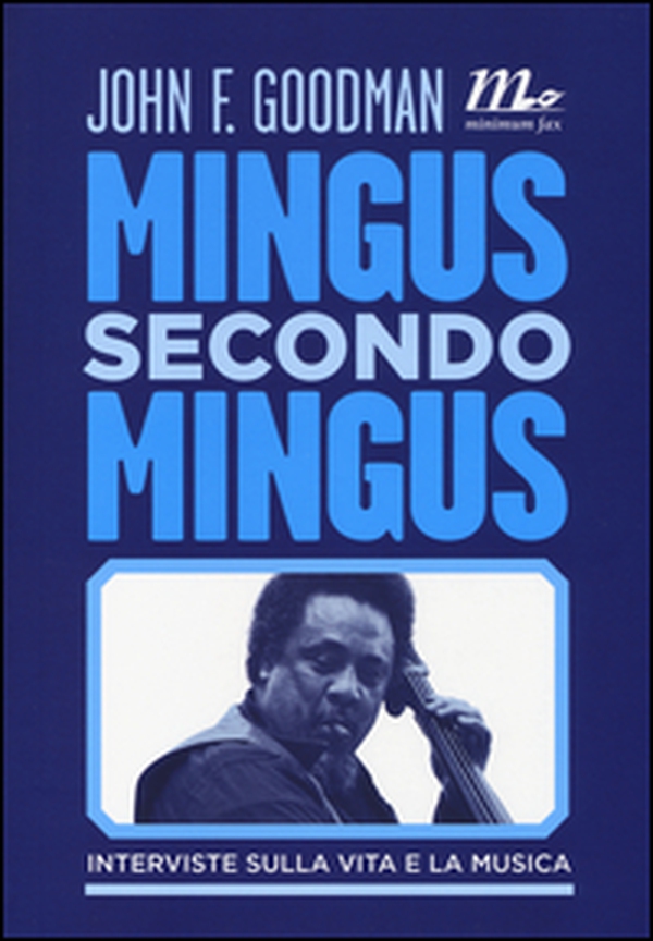 Mingus secondo Mingus. Interviste sulla vita e la musica - Librerie.coop Mingus secondo Mingus. Interviste sulla vita e la musica - Librerie.coop
