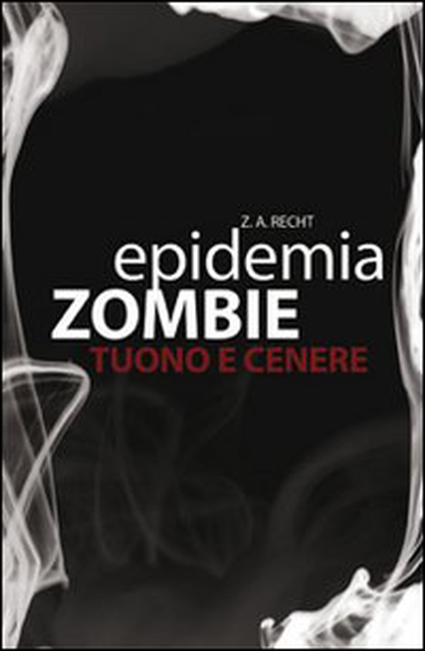 Tuono e cenere. Epidemia zombie - Librerie.coop Tuono e cenere. Epidemia zombie - Librerie.coop