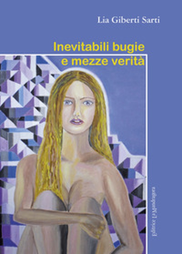 Inevitabili bugie e mezze verità - Librerie.coop Inevitabili bugie e mezze verità - Librerie.coop