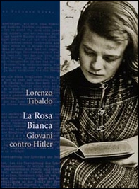 La Rosa Bianca. Giovani contro Hitler - Librerie.coop