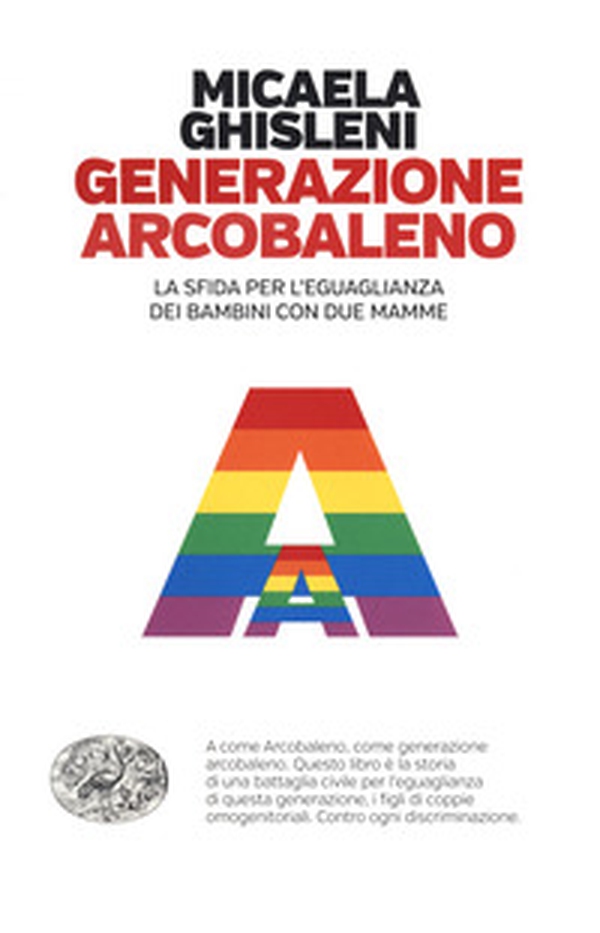 Generazione arcobaleno. La sfida per l'eguaglianza dei bambini con due mamme - Librerie.coop Generazione arcobaleno. La sfida per l'eguaglianza dei bambini con due mamme - Librerie.coop
