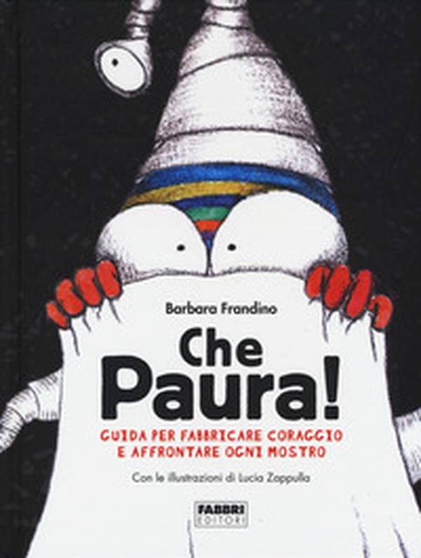 Che paura! Guida per fabbricare coraggio e affrontare ogni mostro - Librerie.coop Che paura! Guida per fabbricare coraggio e affrontare ogni mostro - Librerie.coop