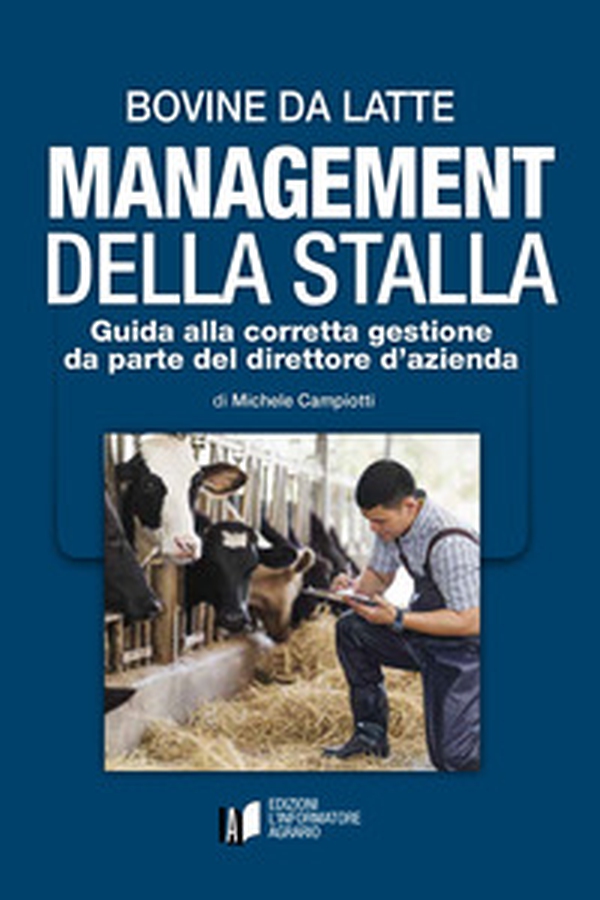Bovine da latte. Management della stalla. Guida alla corretta gestione da parte del direttore d'azienda - Librerie.coop Bovine da latte. Management della stalla. Guida alla corretta gestione da parte del direttore d'azienda - Librerie.coop