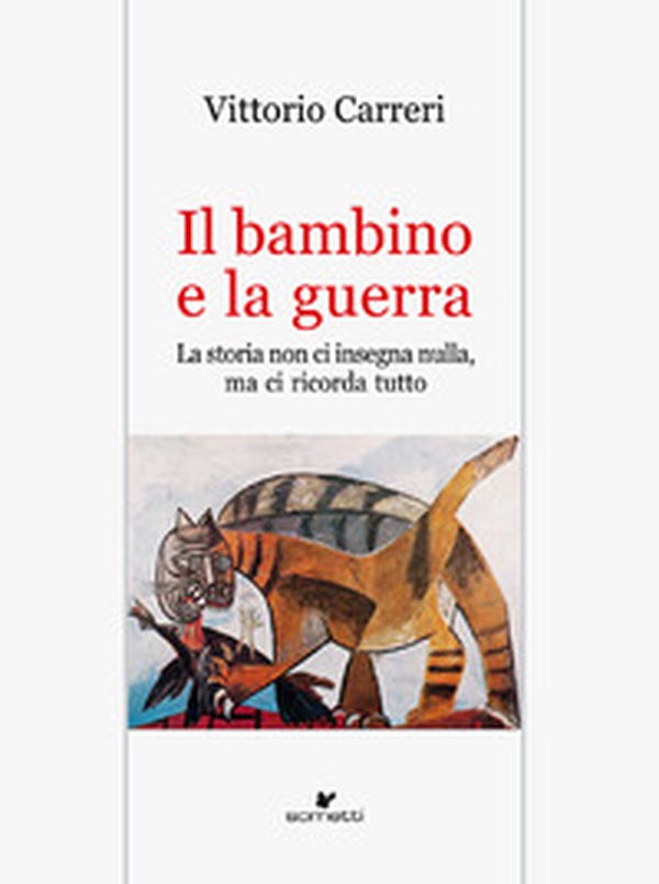 Il bambino e la guerra. La storia non ci insegna nulla, ma ci ricorda tutto - Librerie.coop Il bambino e la guerra. La storia non ci insegna nulla, ma ci ricorda tutto - Librerie.coop