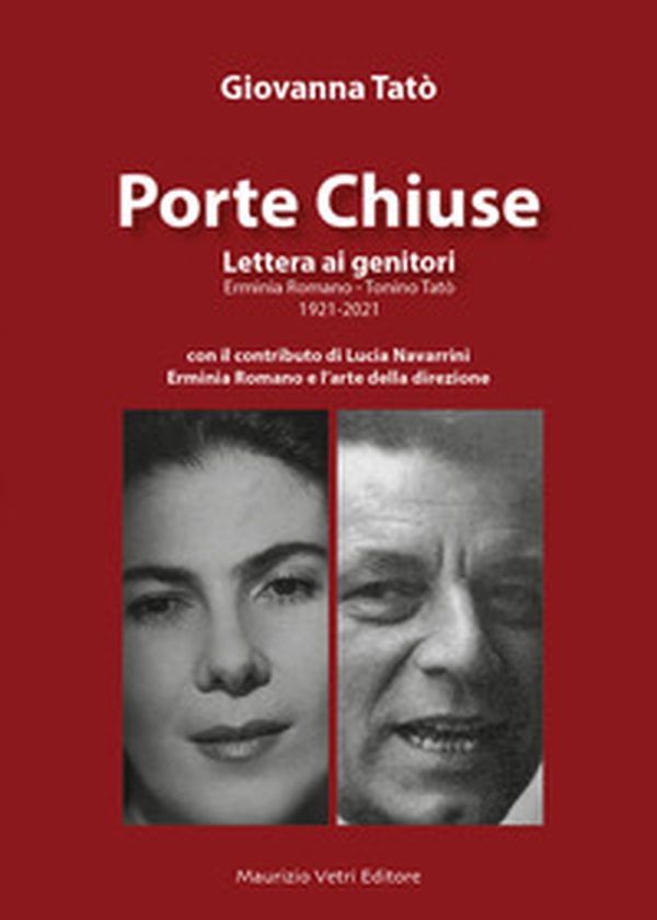 Porte Chiuse. Lettera ai genitori Erminia Romano - Tonino Tatò 1921-2021 - Librerie.coop Porte Chiuse. Lettera ai genitori Erminia Romano - Tonino Tatò 1921-2021 - Librerie.coop