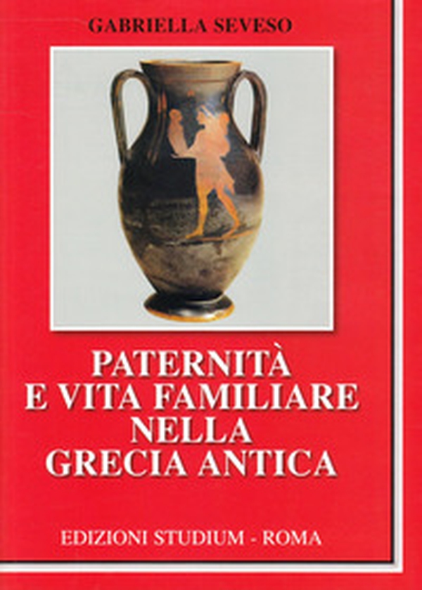 Paternità e vita familiare nella Grecia antica - Librerie.coop Paternità e vita familiare nella Grecia antica - Librerie.coop