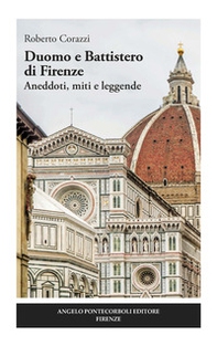 Duomo e Battistero di Firenze. Aneddoti, miti e leggende - Librerie.coop