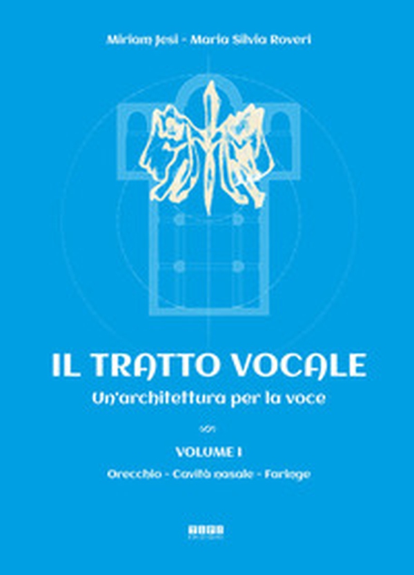 Il tratto vocale. Un'architettura per la voce - Librerie.coop Il tratto vocale. Un'architettura per la voce - Librerie.coop