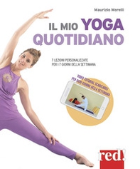 Il mio yoga quotidiano. 7 lezioni personalizzate per i 7 giorni della settimana - Librerie.coop