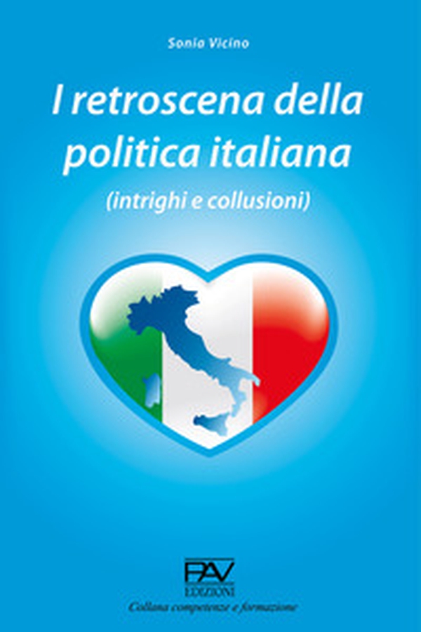 I retroscena della politica italiana (intrighi e collusioni) - Librerie.coop I retroscena della politica italiana (intrighi e collusioni) - Librerie.coop