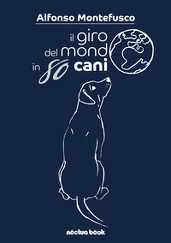 Il giro del mondo in 80 cani - Librerie.coop Il giro del mondo in 80 cani - Librerie.coop