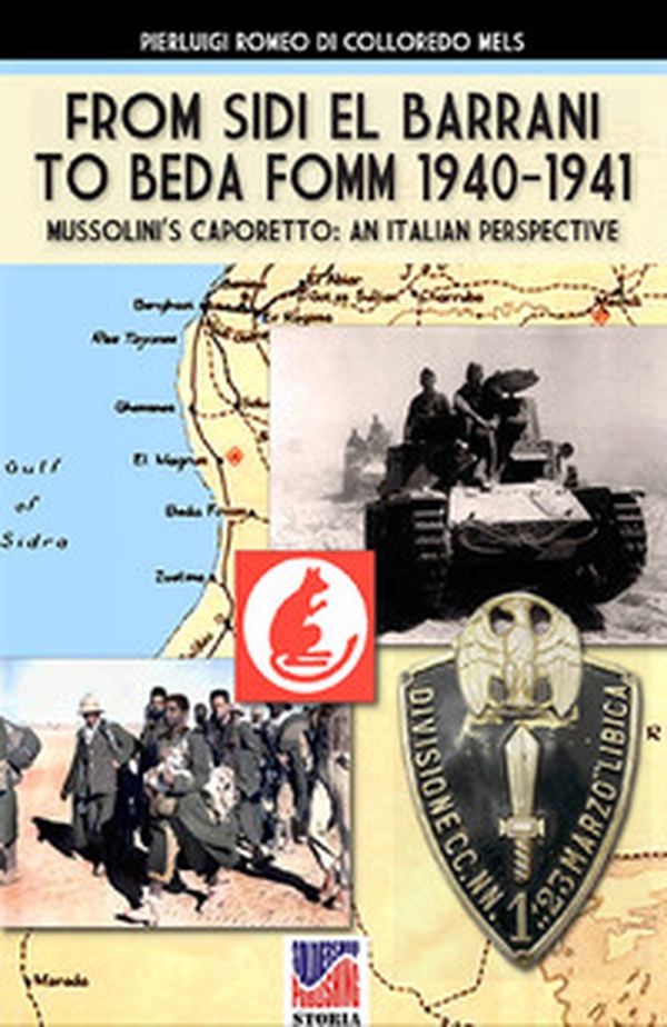 From Sidi el Barrani to Beda Fomm 1940-1941. Mussolini's Caporetto: an Italian perspective - Librerie.coop From Sidi el Barrani to Beda Fomm 1940-1941. Mussolini's Caporetto: an Italian perspective - Librerie.coop