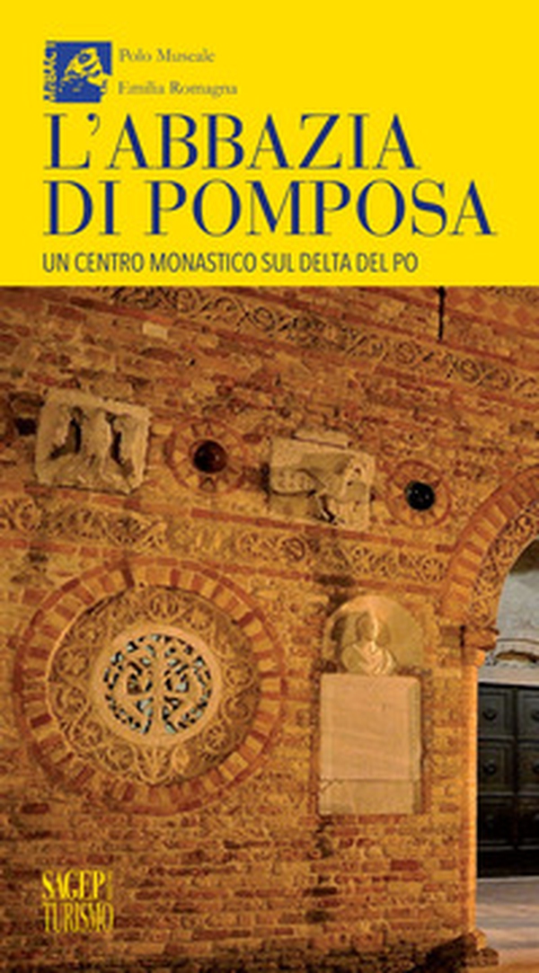 L'abbazia di Pomposa. Un centro monastico sul delta del Po - Librerie.coop L'abbazia di Pomposa. Un centro monastico sul delta del Po - Librerie.coop