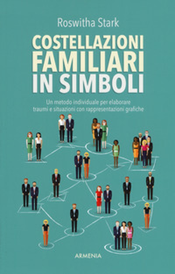 Costellazioni familiari in simboli. Un metodo individuale per elaborare traumi e situazioni con rappresentazioni grafiche - Librerie.coop Costellazioni familiari in simboli. Un metodo individuale per elaborare traumi e situazioni con rappresentazioni grafiche - Librerie.coop