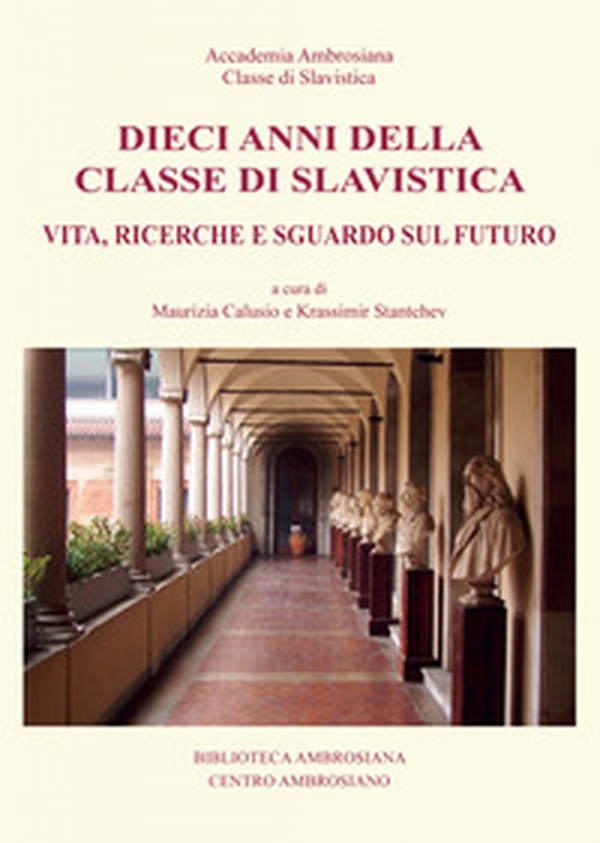 Dieci anni della classe di slavistica. Vita, ricerche e sguardo sul futuro - Librerie.coop Dieci anni della classe di slavistica. Vita, ricerche e sguardo sul futuro - Librerie.coop