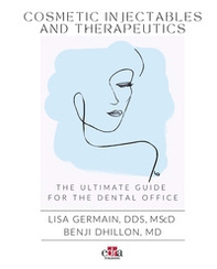 Cosmetic injectables and therapeutics. The ultimate guide for dental office - Librerie.coop