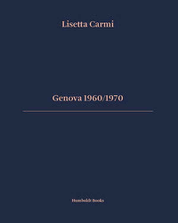 Genova 1960/1970. Ediz. italiana e inglese - Librerie.coop Genova 1960/1970. Ediz. italiana e inglese - Librerie.coop