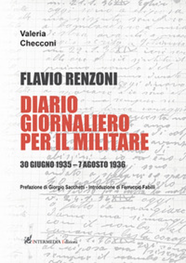 Flavio Renzoni. Diario giornaliero per il militare. 30 giugno 1935 - 7 agosto 1936 - Librerie.coop Flavio Renzoni. Diario giornaliero per il militare. 30 giugno 1935 - 7 agosto 1936 - Librerie.coop