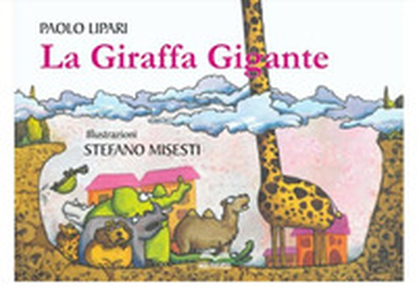 La giraffa gigante - Librerie.coop La giraffa gigante - Librerie.coop