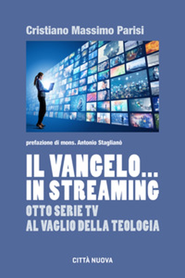 Il Vangelo... in streaming. Otto serie tv al vaglio della teologia - Librerie.coop Il Vangelo... in streaming. Otto serie tv al vaglio della teologia - Librerie.coop