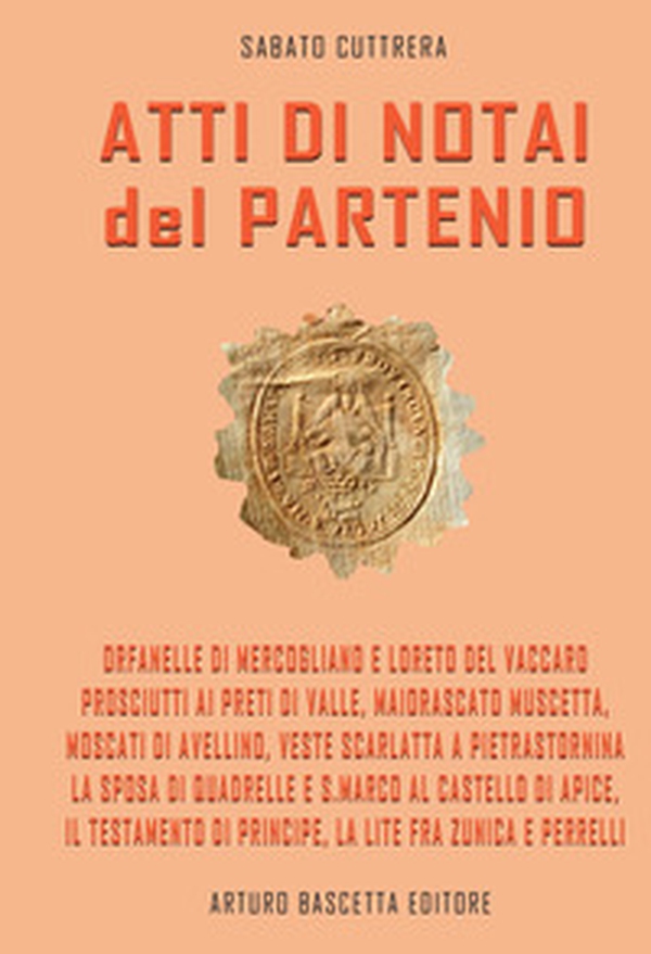 Atti di notai del Partenio: notai inediti nell'Archivio di Stato di Avellino - Librerie.coop Atti di notai del Partenio: notai inediti nell'Archivio di Stato di Avellino - Librerie.coop