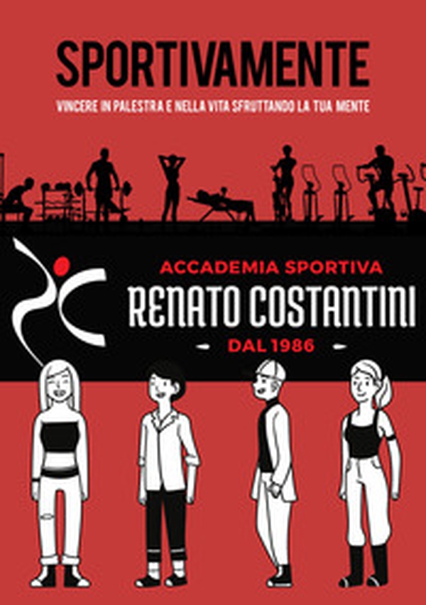 Sportivamente. Vincere in palestra e nella vita sfruttando la tua mente - Librerie.coop Sportivamente. Vincere in palestra e nella vita sfruttando la tua mente - Librerie.coop